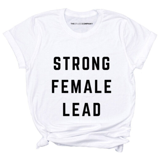 Strong Female Lead Feminist T-Shirt